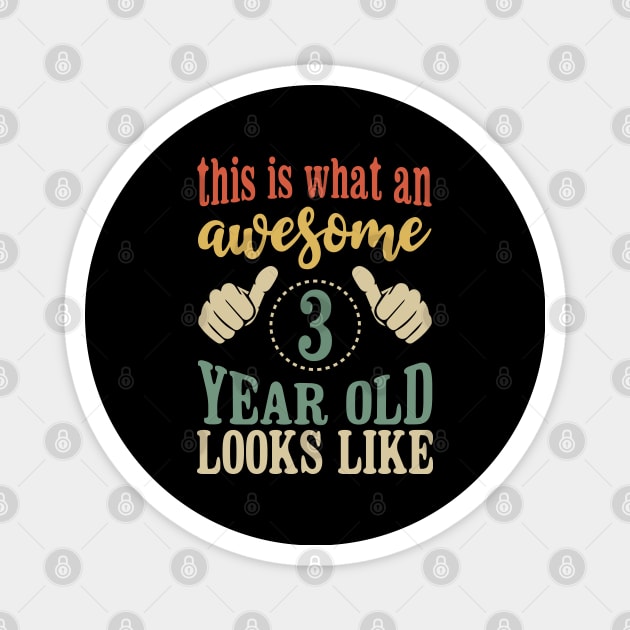 This is What an Awesome 3 Year Old Looks Like Kids 3th birthday gift Magnet by Tesszero